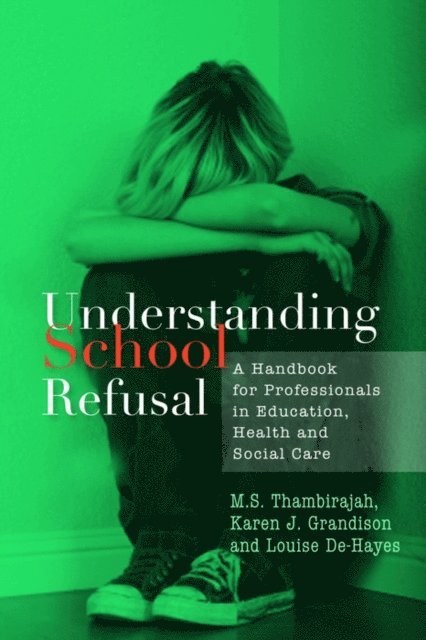 Karen J. Grandison, Louise De-Hayes, M. S. Thambirajah - Understanding School Refusal, E-bok