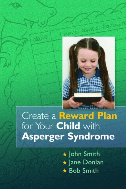 John Smith, Jane Donlan, Bob Smith - Create a Reward Plan for your Child with Asperger Syndrome, E-bok
