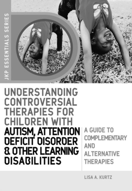 Elizabeth A Kurtz - Understanding Controversial Therapies for Children with Autism, Attention Deficit Disorder, and Other Learning Disabilities, E-bok