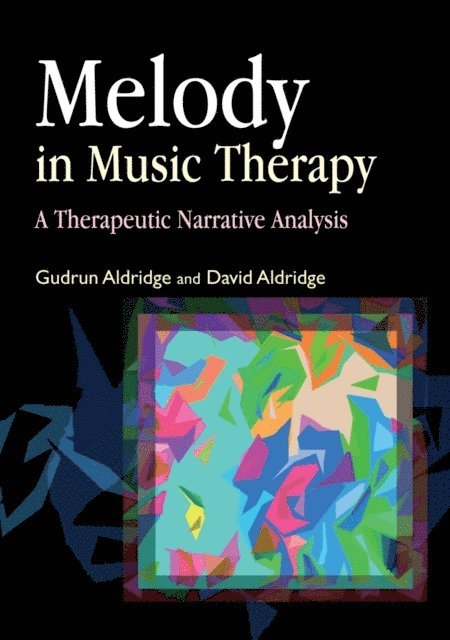 David Aldridge, Gudrun Aldridge - Melody in Music Therapy, E-bok