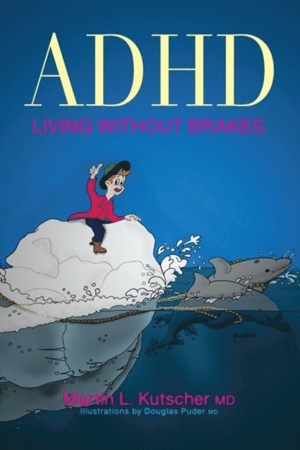 Martin L. Kutscher - ADHD - Living without Brakes, E-bok
