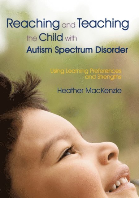 Heather MacKenzie - Reaching and Teaching the Child with Autism Spectrum Disorder, E-bok