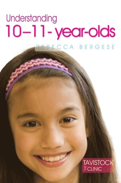 Rebecca Bergese - Understanding 10-11-Year-Olds, E-bok