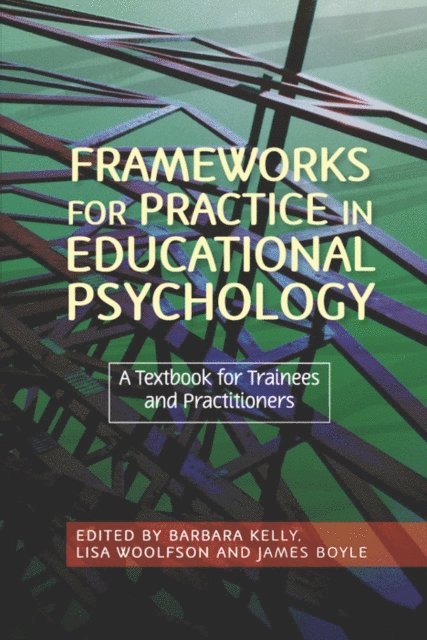 Lisa Woolfson, James Boyle, Barbara Kelly - Frameworks for Practice in Educational Psychology, E-bok