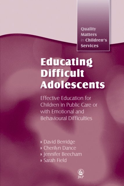 Cherilyn Dance, Jennifer K Beecham, David Berridge, Sarah Field - Educating Difficult Adolescents, E-bok
