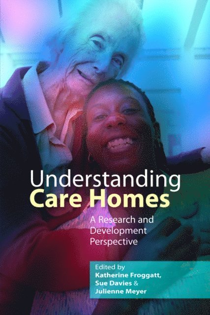 Katherine Dr. Froggatt, Sue Davies, Julienne Meyer - Understanding Care Homes, E-bok
