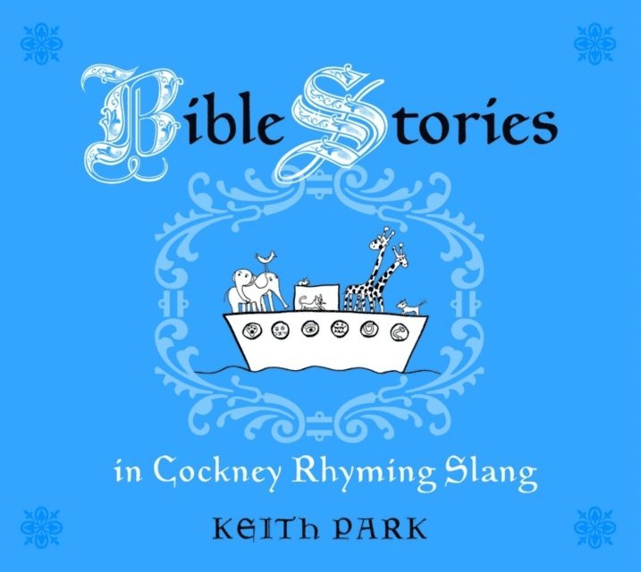 Keith Park - Bible Stories in Cockney Rhyming Slang, E-bok