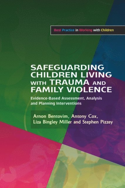 Stephen Pizzey, Antony Cox, Liza Bingley Miller, Arnon Bentovim - Safeguarding Children Living with Trauma and Family Violence, E-bok