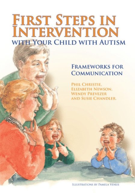 Wendy Prevezer, Elizabeth Newson, Phil Christie, Susie Chandler - First Steps in Intervention with Your Child with Autism, E-bok