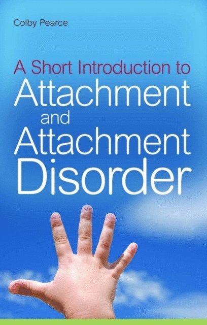 Colby Pearce - Short Introduction to Attachment and Attachment Disorder, E-bok