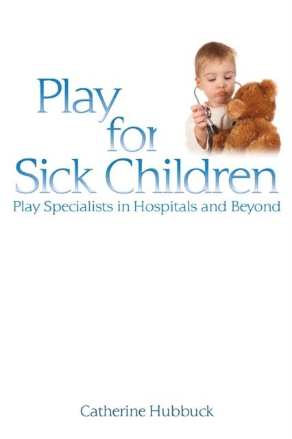 Cath Hubbuck - Play for Sick Children, E-bok