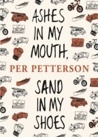 Per Petterson - Ashes in My Mouth, Sand in My Shoes, Häftad