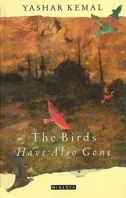 Yashar Kemal - Birds Have Also Gone, Häftad. Tillgänglighet: Lägg i varukorg