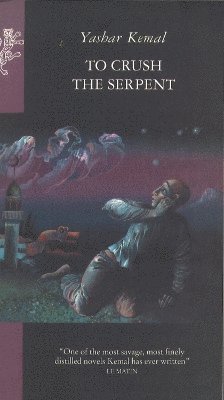 Yashar Kemal - To Crush The Serpent, Häftad