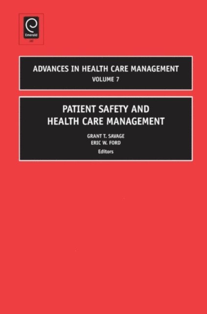 Eric W. Ford, Grant T. Savage, Eric W. Ford, Grant T. Savage - Patient Safety and Health Care Management, E-bok