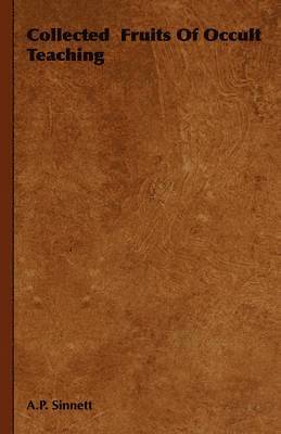 A.P. Sinnett - Collected Fruits Of Occult Teaching, Häftad