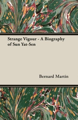 Bernard Martin - Strange Vigour - A Biography of Sun Yat-Sen, Häftad