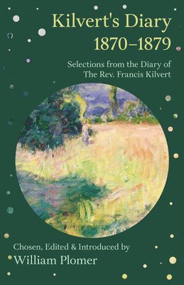 William Plomer - Kilvert's Diary 1870-1879 - Selections from the Diary of the Rev. Francis Kilvert, Häftad. Tillgänglighet: Lägg i varukorg