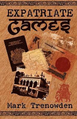 Mark Trenowden - Expatriate Games - 662 Days in Bangladesh, Häftad. Tillgänglighet: Lägg i varukorg