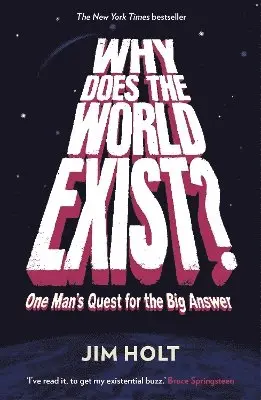 Why Does the World Exist? by Jim Holt