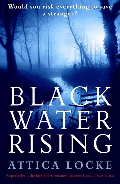 Black Water Rising av Attica Locke