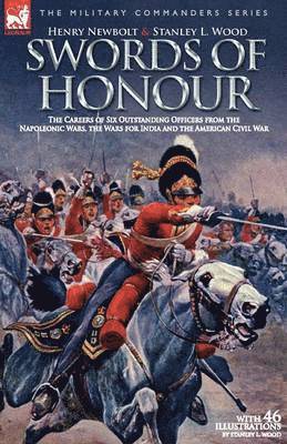 Henry Newbolt, Stanley L Wood - Swords of Honour - The Careers of Six Outstanding Officers from the Napoleonic Wars, the Wars for India and the American Civil War, Häftad