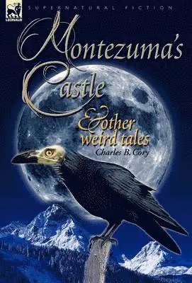 Charles Barney Cory - Montezuma's Castle and Other Weird Tales, Inbunden. Tillgänglighet: Lägg i varukorg