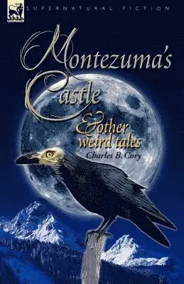 Charles Barney Cory - Montezuma's Castle and Other Weird Tales, Häftad. Tillgänglighet: Lägg i varukorg