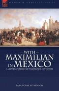 With Maximilian in Mexico