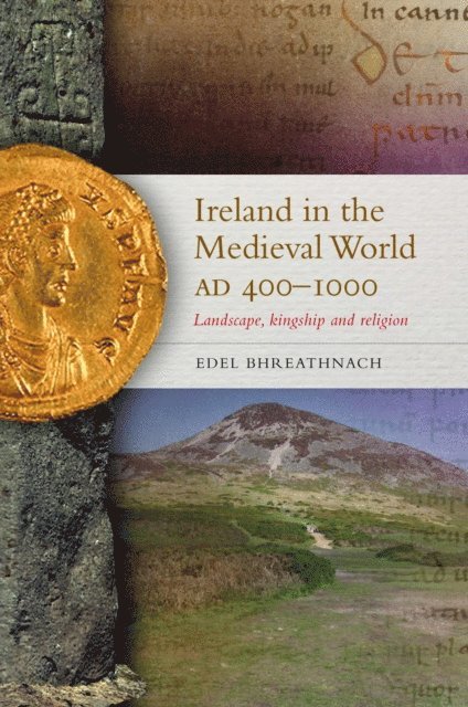 Edel Bhreathnach - Ireland in the Medieval World, AD 400-1000, E-bok