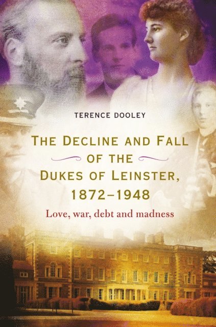 Terence Dooley - decline and fall of the dukes of Leinster, 1872-1948, E-bok