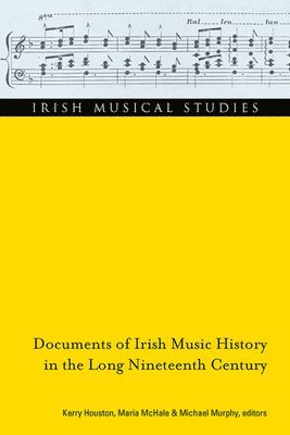 Kerry Houston, Maria McHale, Michael Murphy - Documents of Irish music history in the long nineteenth century, Inbunden