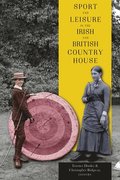Sport and leisure in the Irish and British country house