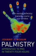 Palmistry: From Apprentice to Pro in 24 Hours - The Easiest Palmistry Course Ever Written