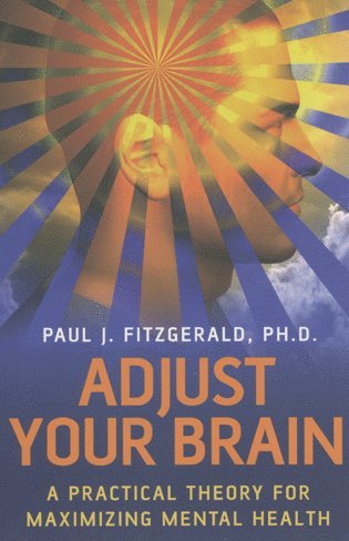 Paul Fitzgerald - Adjust Your Brain – A Practical Theory for Maximising Mental Health, Häftad. Tillgänglighet: Tillfälligt slut