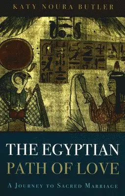 Katy Butler - Egyptian Path of Love, The – A Journey to Sacred Marriage, Häftad. Tillgänglighet: Tillfälligt slut