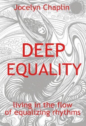 Jocelyn Chaplin - Deep Equality – Living in the Flow of Natural Rhythms, Häftad