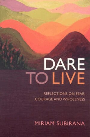 Miriam Subirana - Dare to Live – Reflections on fear, courage and wholeness, Häftad. Tillgänglighet: Tillfälligt slut