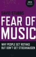 Fear of Music  Why People Get Rothko But Don`t Get Stockhausen