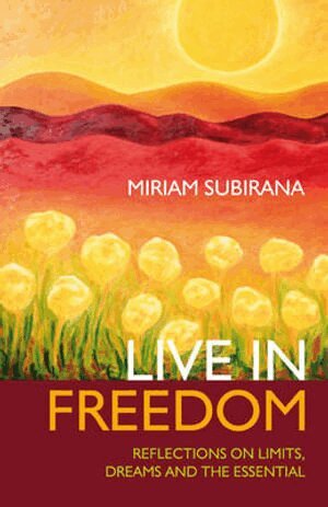 Miriam Subirana - Live in Freedom – Reflections on limits, dreams and the essential, Häftad. Tillgänglighet: Tillfälligt slut