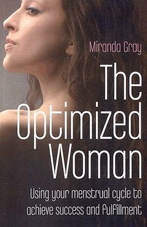 Miranda Gray - Optimized Woman, The – Using your menstrual cycle to achieve success and fulfillment, Häftad