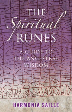 Harmonia Saille - Spiritual Runes, The – A Guide to the Ancestral Wisdom, Häftad