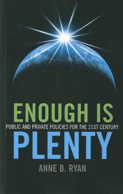 Anne Ryan - Enough Is Plenty – Public and private policies for the 21st century, Häftad