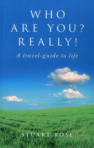Stuart Rose - Who Are you? Really! – A travel–guide to life, Häftad
