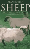 Sheep  The remarkable story of the humble animal that built the modern world.