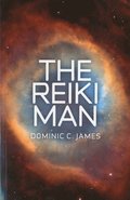 Reiki Man, The  Part I of The Reiki Man Trilogy