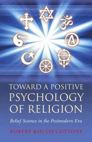 Robert Cottone - Toward a Positive Psychology of Religion – Belief Science in the Postmodern Era, Häftad. Tillgänglighet: Tillfälligt slut