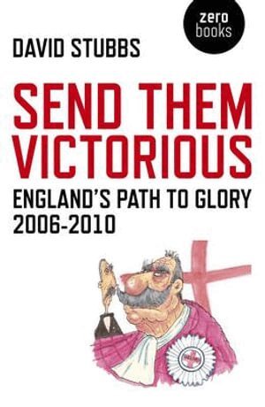 David Stubbs - Send Them Victorious – England`s Path to Glory 2006–2010, Häftad. Tillgänglighet: Tillfälligt slut