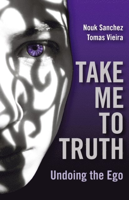 Nouk Sanchez - Take Me To Truth: Undoing The Ego, E-bok. Tillgänglighet: Lägg i varukorg