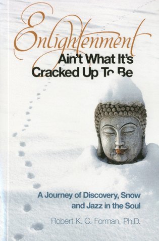 Robert Forman - Enlightenment Ain`t What It`s Cracked Up To Be – A Journey of Discovery, Snow and Jazz in the Soul, Häftad